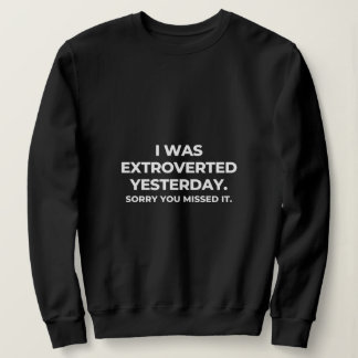 Extrovert Yesterday Introvert Awkward Relax Cute Sweatshirt