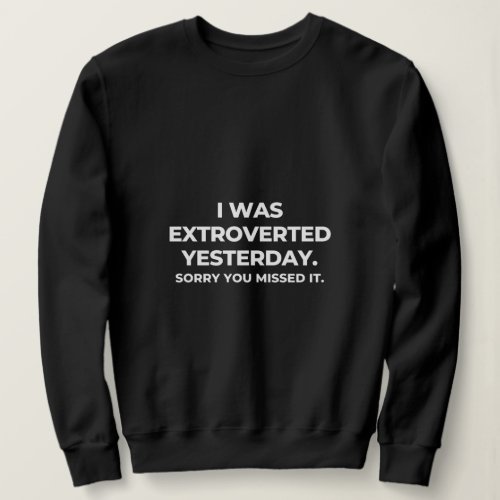 Extrovert Yesterday Introvert Awkward Relax Cute Sweatshirt