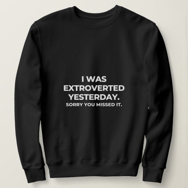 Extrovert Yesterday Introvert Awkward Relax Cute Sweatshirt (Design Front)