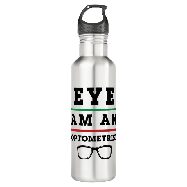 Eye Am an Optometrist Funny Optometry Stainless Steel Water Bottle (Front)