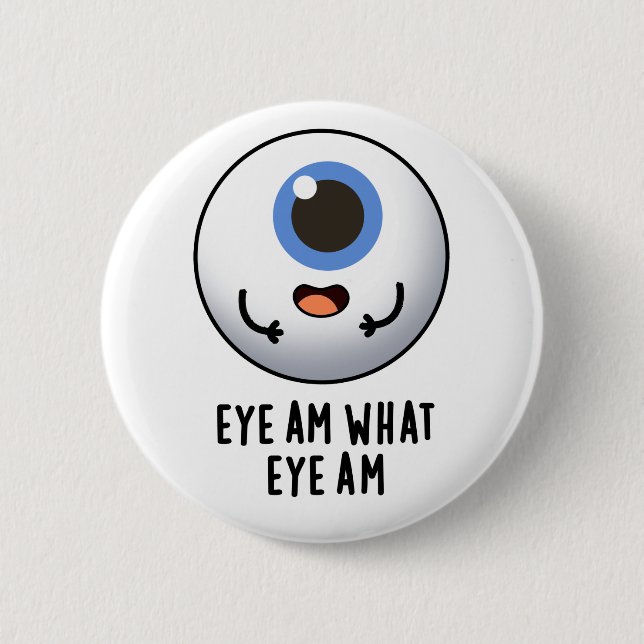 Eye Am What Eye Am Funny Eyeball Pun  Button (Front)