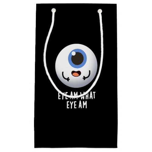 Eye Am What Eye Am Funny Eyeball Pun Dark BG Small Gift Bag