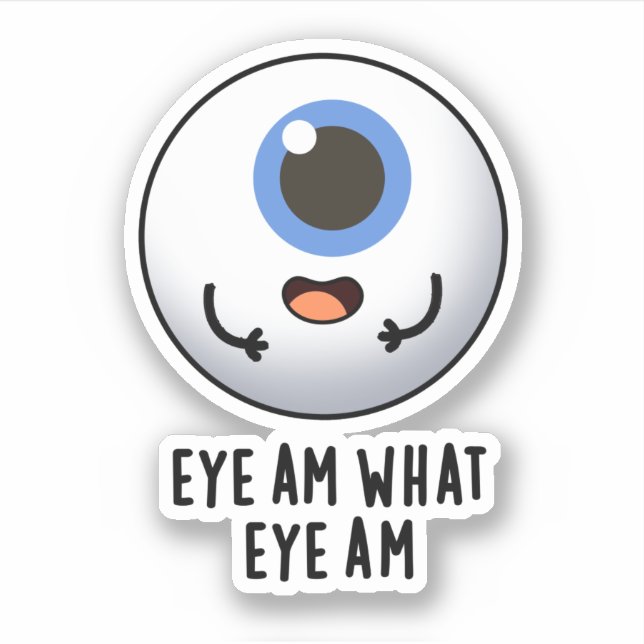 Eye Am What Eye Am Funny Eyeball Pun  Sticker (Front)
