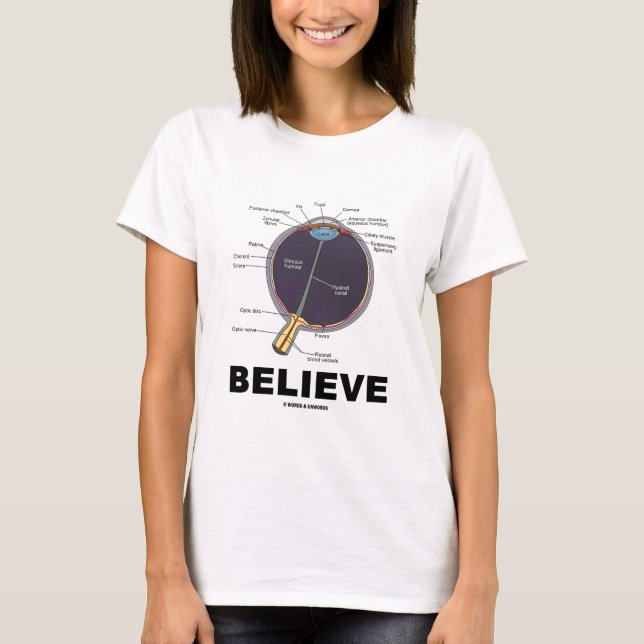 Eye Believe (Anatomical Humor) T-Shirt (Front)