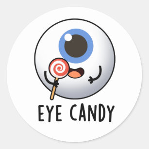 Eye Candy Funny Eyeball Pun Classic Round Sticker