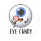 Eye Candy Funny Eyeball Pun
