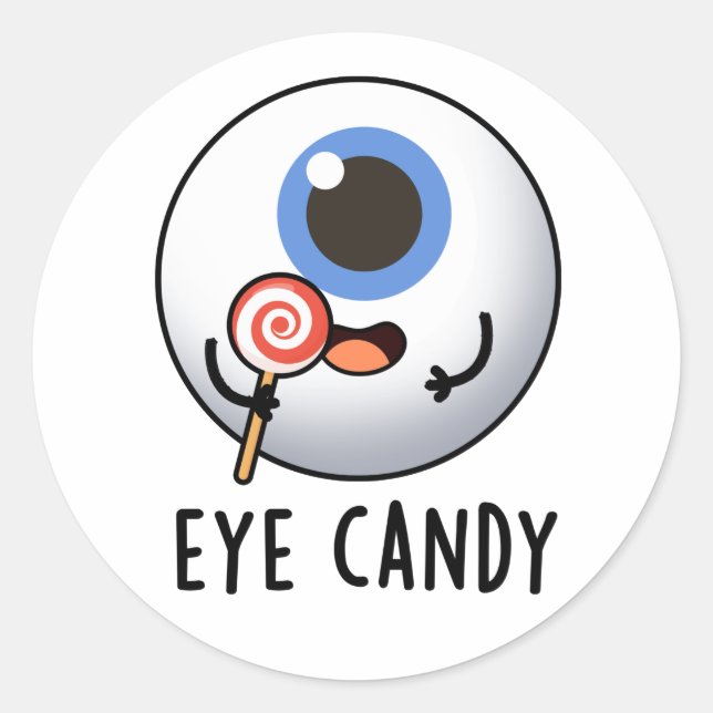 Eye Candy Funny Eyeball Pun Classic Round Sticker (Front)