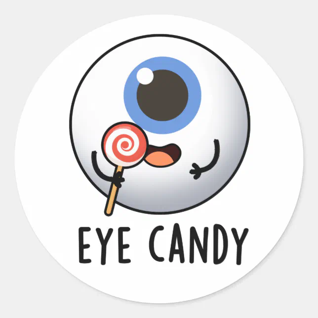 Eye Candy Funny Eyeball Pun Classic Round Sticker | Zazzle