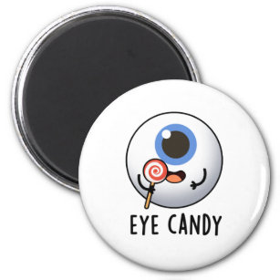 Eye Candy Funny Eyeball Pun Magnet