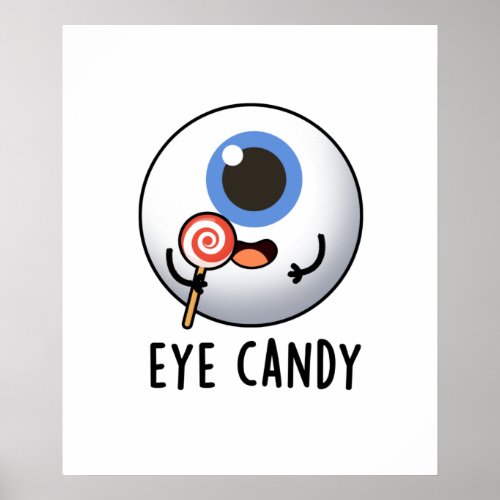 Eye Candy Funny Eyeball Pun Poster