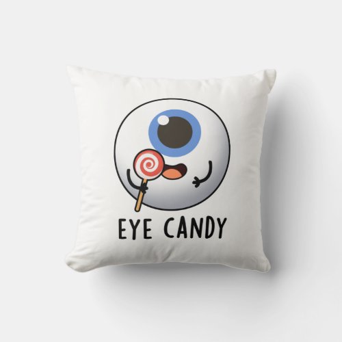 Eye Candy Funny Eyeball Pun Throw Pillow