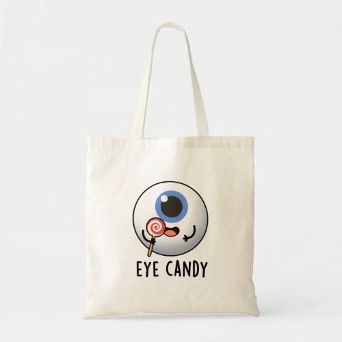 Eye Candy Funny Eyeball Pun Tote Bag