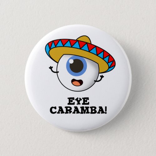 Eye Caramba Funny Mexican Pun  Button