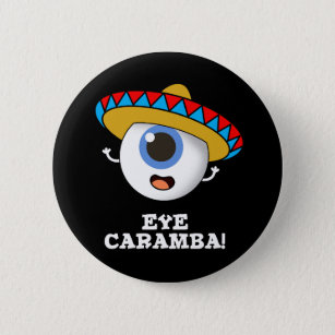 Eye Caramba Funny Mexican Pun Dark BG Button