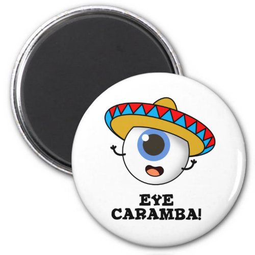 Eye Caramba Funny Mexican Pun  Magnet
