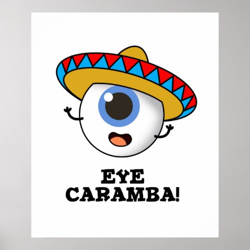 Eye Caramba Funny Mexican Pun  Poster