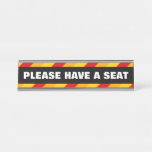 [ Thumbnail: Eye-Catching, Bold "Please Have a Seat" Desk Name Plate ]