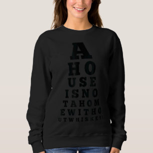 Eye Chart A House Is Not A Home Without Whiskey Sweatshirt