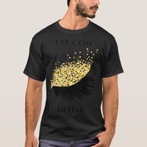 EYE CON ARTIST GOLD COSMETIC ARTIST EYELASHES T_Shirt