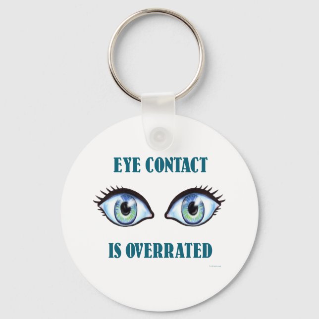 Eye Contact Is Overrated Keychain (Front)