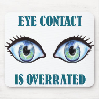 Eye Contact Is Overrated Mouse Pad