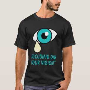 Eye doctor, Focusing on your vision T-Shirt