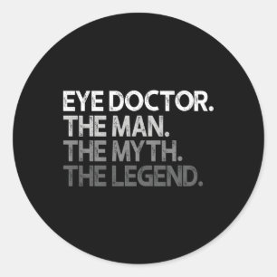 Eye Doctor Ophthalmologist The Myth Legend Classic Round Sticker