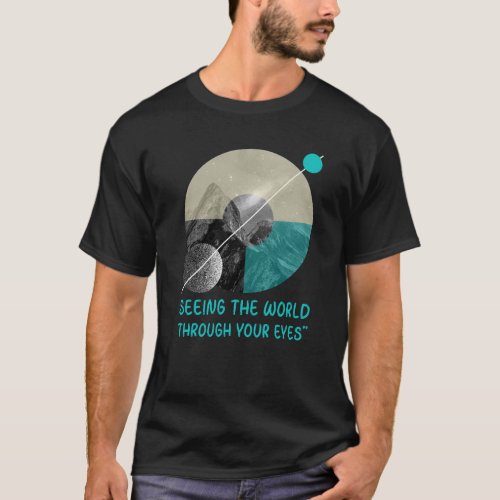 Eye doctor Seeing the world through your eyes T_Shirt