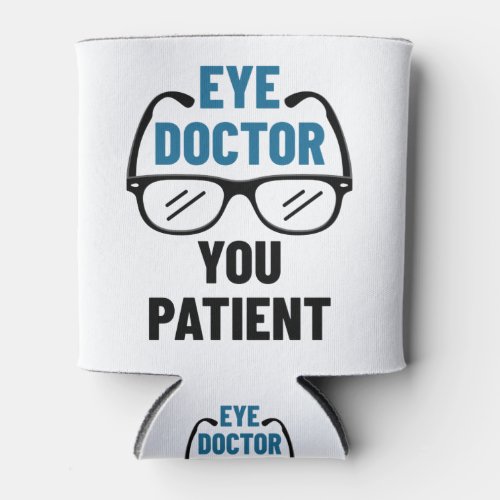 Eye Doctor You Patient Funny Optometrist Can Cooler