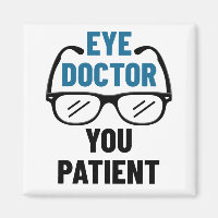 Eye Doctor You Patient Funny Optometrist
