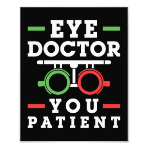 Eye Doctor You Patient Funny Optometrist Photo Print