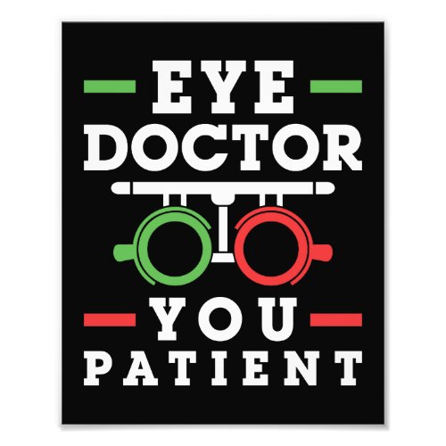 Eye Doctor You Patient Funny Optometrist Photo Print