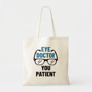Eye Doctor You Patient Funny Optometrist Tote Bag
