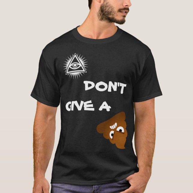 EYE DON'T GIVE A ##IT T-Shirt (Front)