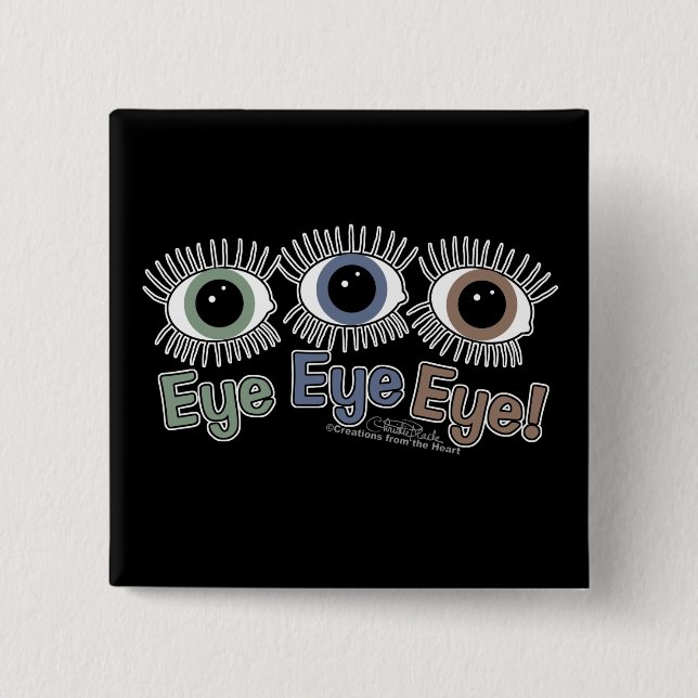 Eye Eye Eye! Pinback Button (Front)