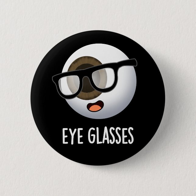 Eye Glasses Funny Eyeball Puns Dark BG Button (Front)
