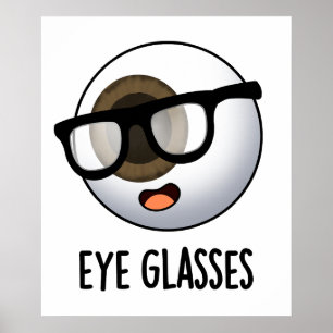 Eye Glasses Funny Eyeball Puns Poster