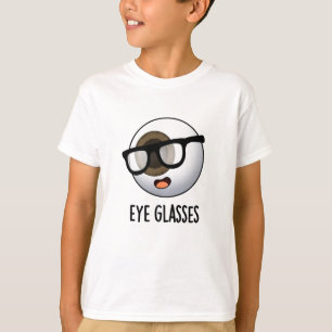 Eye Glasses Funny Eyeball Puns  T-Shirt