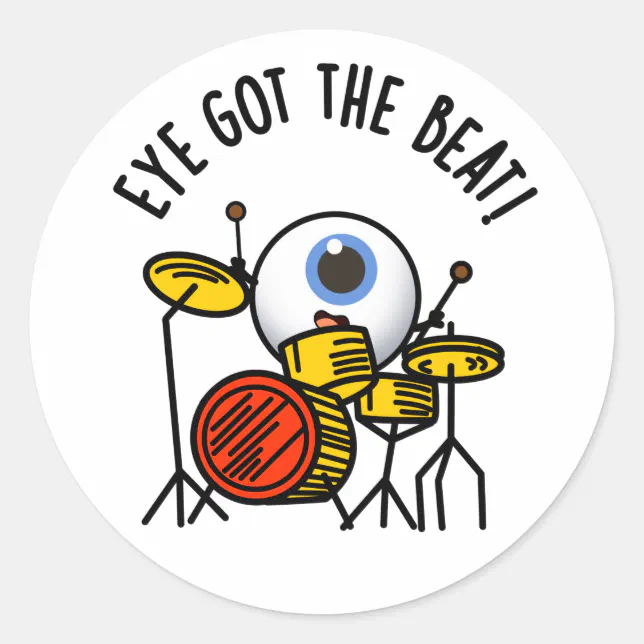 Eye Got The Beat Funny Drummer Pun Classic Round Sticker | Zazzle