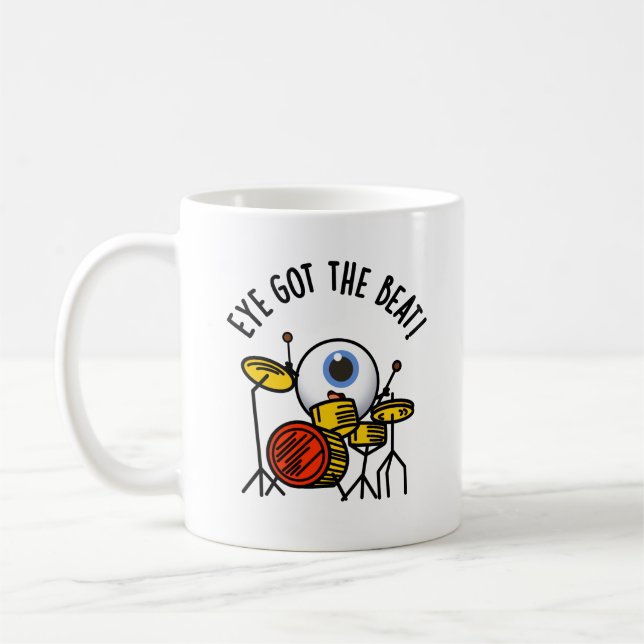 Eye Got The Beat Funny Drummer Pun  Coffee Mug (Left)