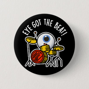 Eye Got The Beat Funny Drummer Pun Dark BG Button