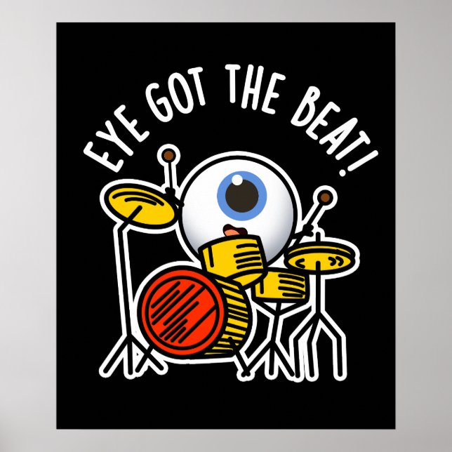 Eye Got The Beat Funny Drummer Pun Dark BG Poster (Front)