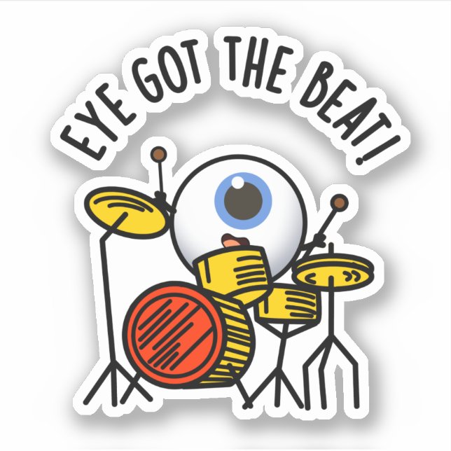 Eye Got The Beat Funny Drummer Pun  Sticker (Front)