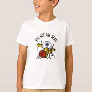 Eye Got The Beat Funny Drummer Pun T-Shirt