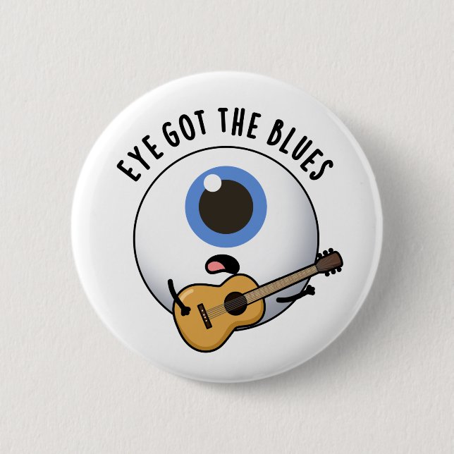 Eye Got The Blues Funny Eyeball Music Pun  Button (Front)