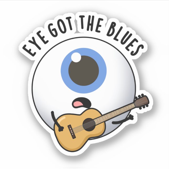 Eye Got The Blues Funny Eyeball Music Pun  Sticker (Front)