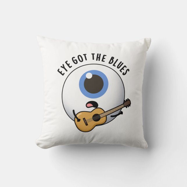 Eye Got The Blues Funny Eyeball Music Pun  Throw Pillow (Front)