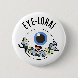 Eye-loha Funny Eye Pun  Button
