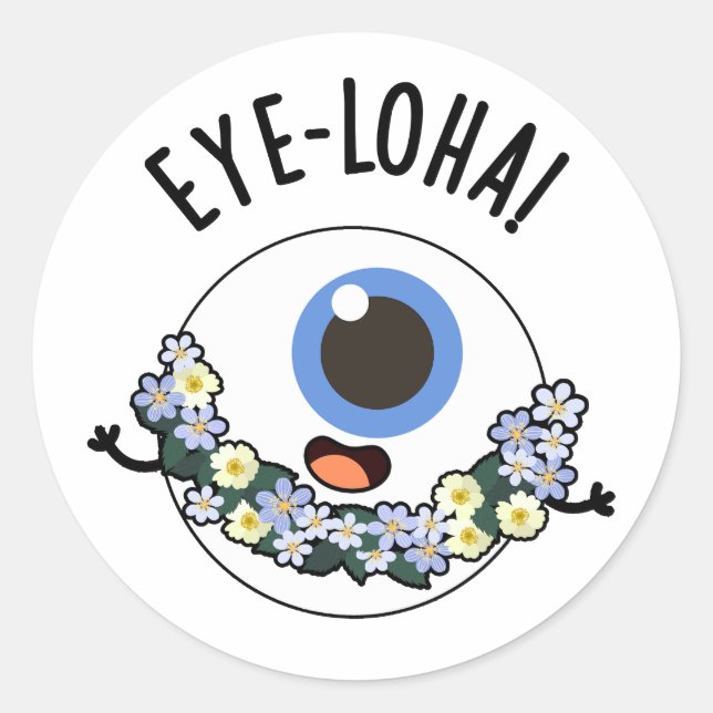 Eye-loha Funny Eye Pun  Classic Round Sticker (Front)