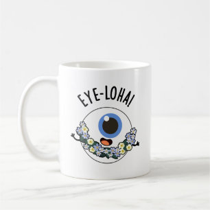 Eye-loha Funny Eye Pun  Coffee Mug